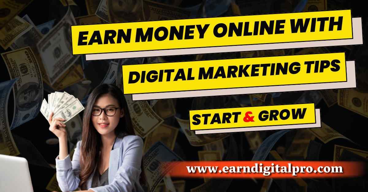 Earn Money Online with Digital Marketing Tips