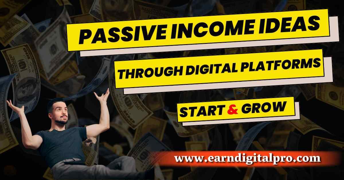 Passive Income Ideas Through Digital Platforms