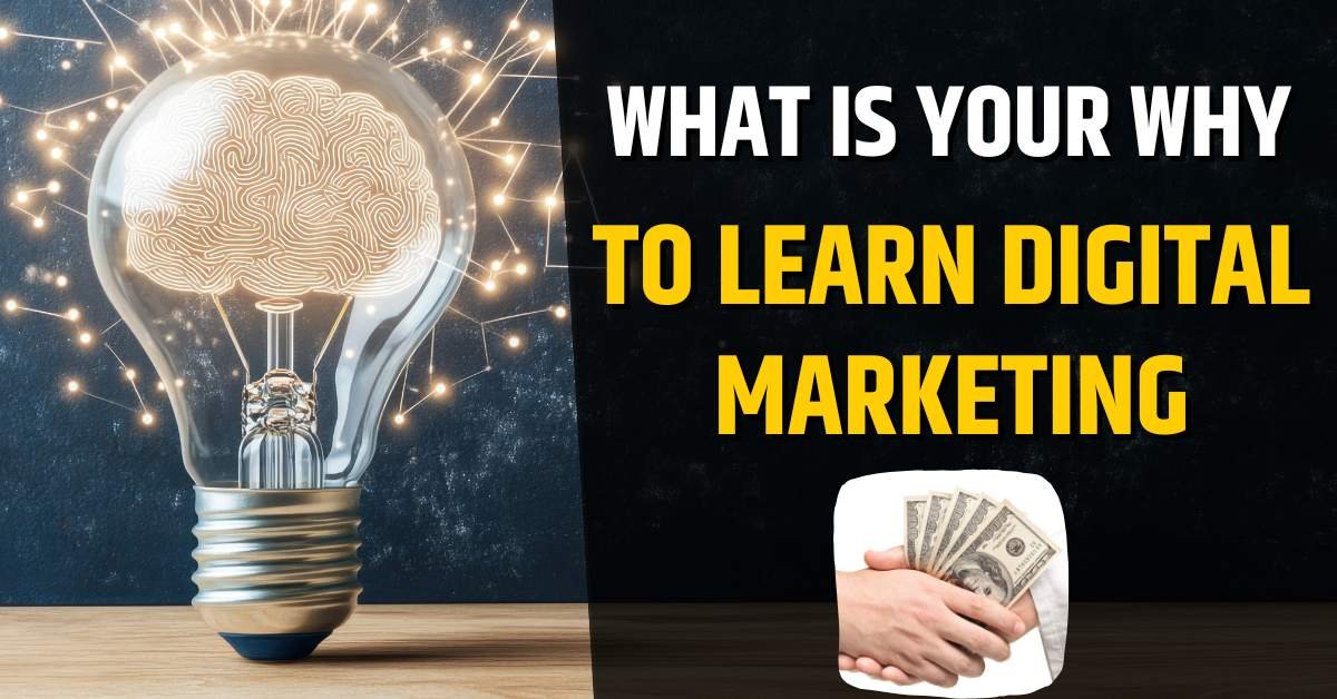 What Is Your Why To Learn Digital Marketing