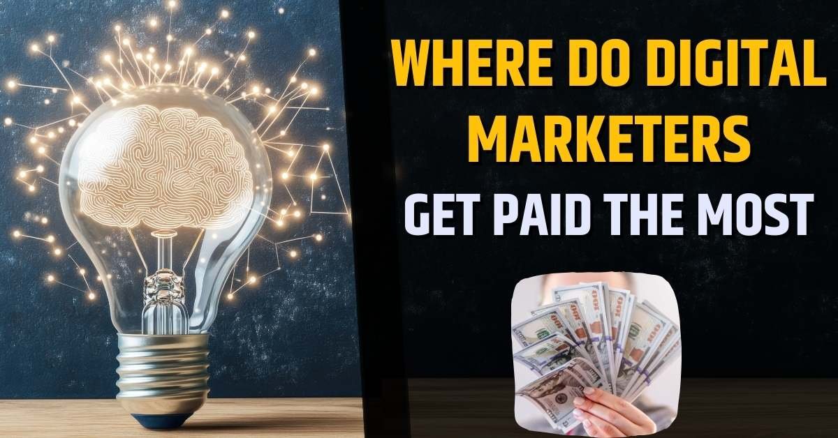 Where Do Digital Marketers Get Paid The Most