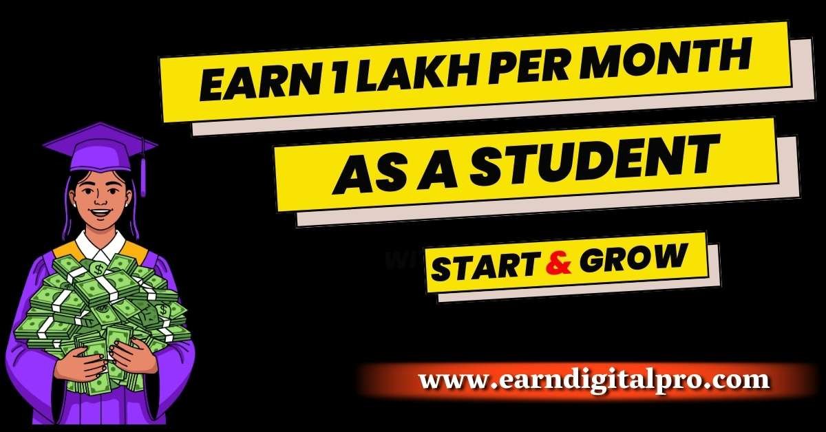 How To Earn 1 Lakh Per Month As A Student Online