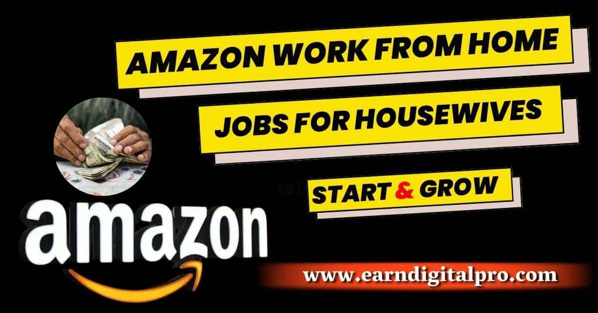 Amazon Work From Home Jobs for Housewives