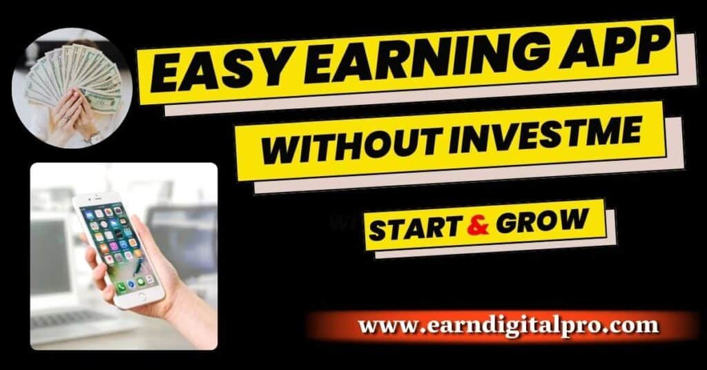 Easy Earning App Without Investment