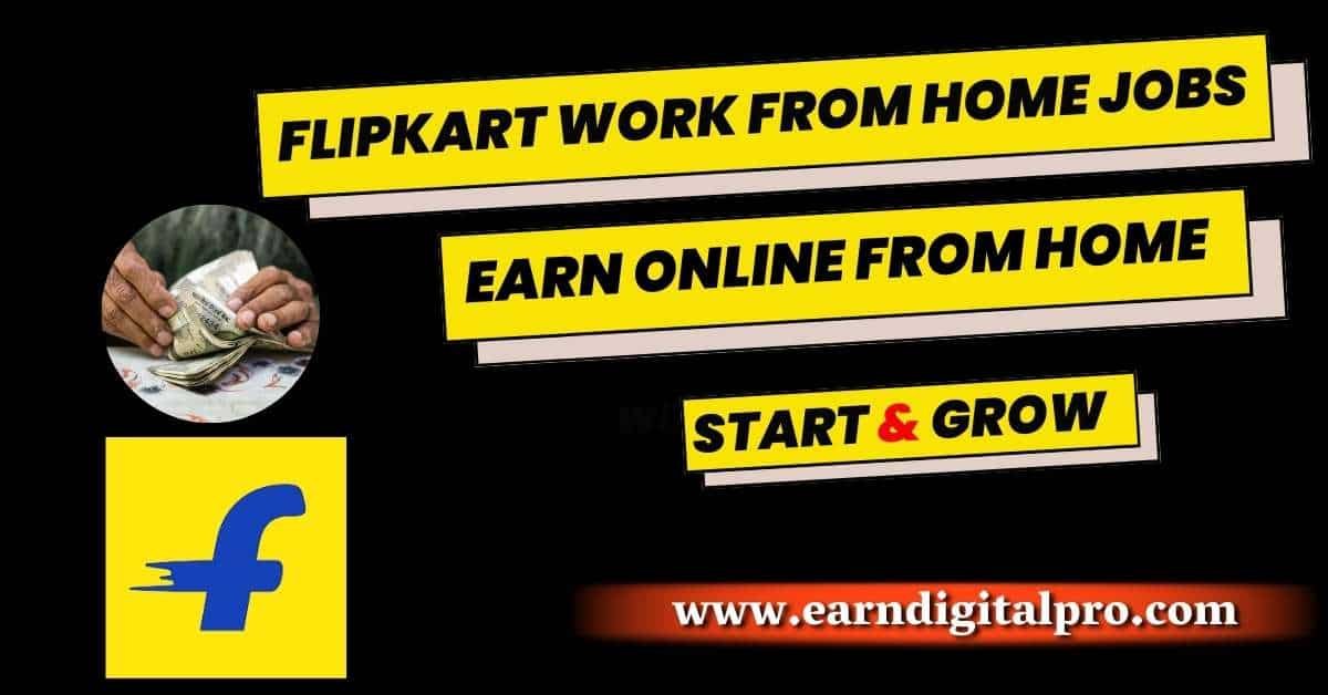 Flipkart Work From Home Jobs