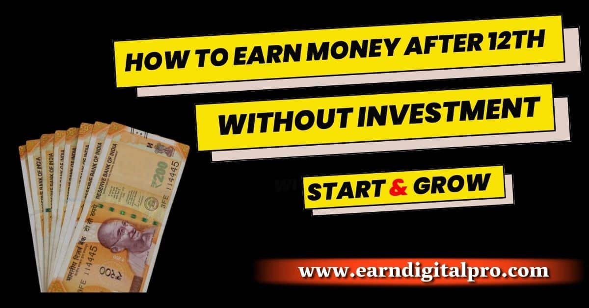 How to Earn Money After 12th Without Investment
