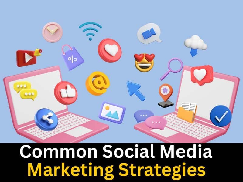 Common Social Media Marketing Strategies