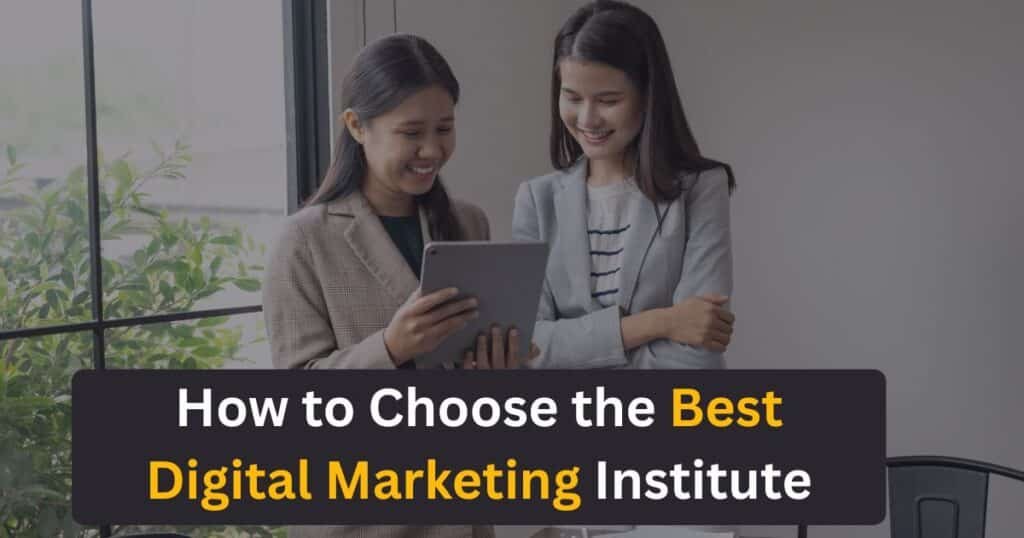How to Choose the Best Digital Marketing Institute