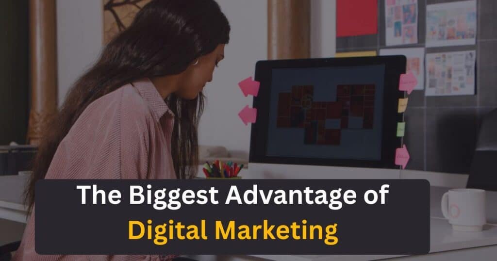 The Biggest Advantage of Digital Marketing