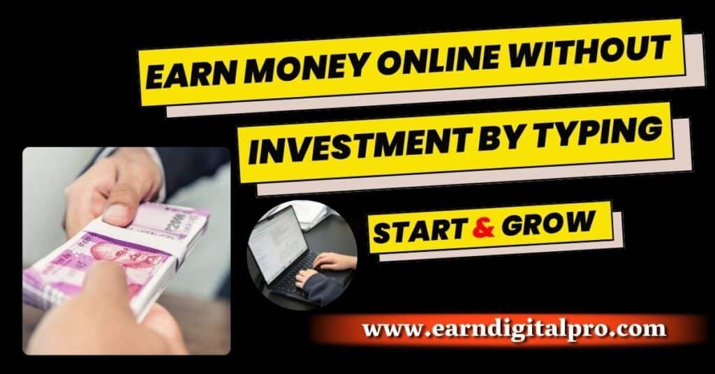 Earn Money Online Without Investment by Typing